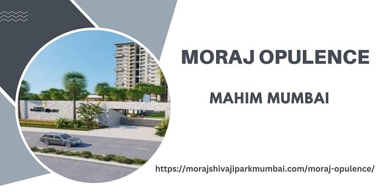 Moraj Opulence Mahim West  Mumbai